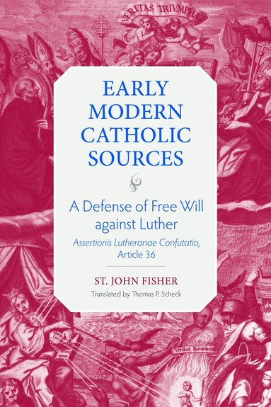 St. John Fisher - Defense of Free Will Against Luther, Inbunden