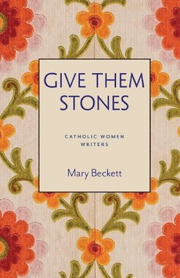 Mary Beckett - Give Them Stones, Häftad