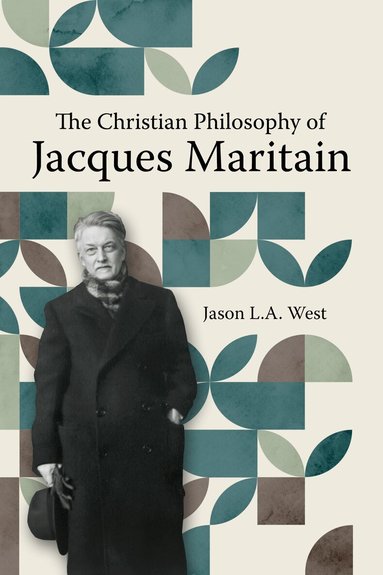 Jason West - Christian Philosophy of Jacques Maritain, Häftad