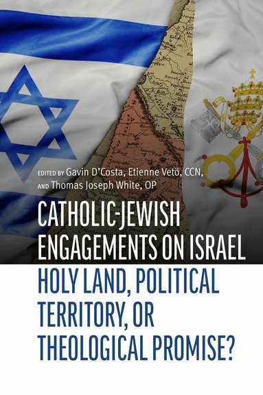 Gavin D'Costa, Etienne Veto, Thomas Joseph White - Catholic-Jewish Engagements on Israel, Häftad