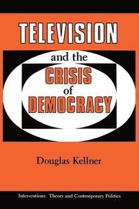 bokomslag Television And The Crisis Of Democracy
