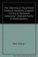 bokomslag The Dilemma of Third World Defence Industries