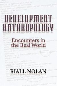 bokomslag Development Anthropology: Encounters in the Real World