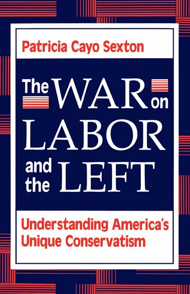 Patricia Sexton - War On Labor And The Left, Häftad