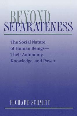 Richard Schmitt - Beyond Separateness, Häftad