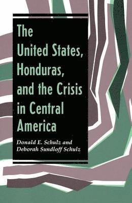 bokomslag The United States, Honduras, And The Crisis In Central America