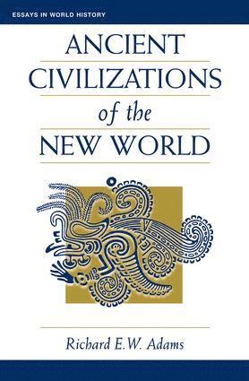 Richard Ew Adams - Ancient Civilizations Of The New World, Häftad