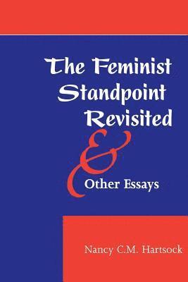 bokomslag The Feminist Standpoint Revisited, And Other Essays