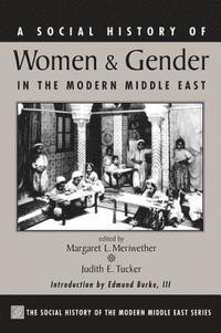 bokomslag A Social History Of Women And Gender In The Modern Middle East