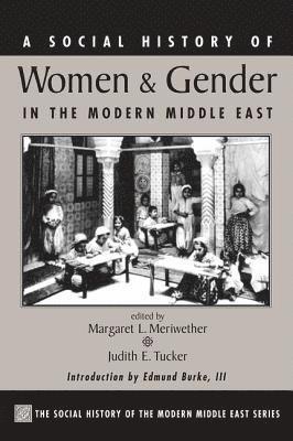 A Social History Of Women And Gender In The Modern Middle East 1