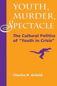 bokomslag Youth, Murder, Spectacle