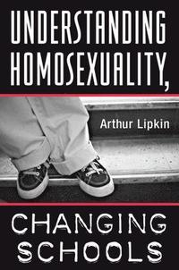 bokomslag Understanding Homosexuality, Changing Schools