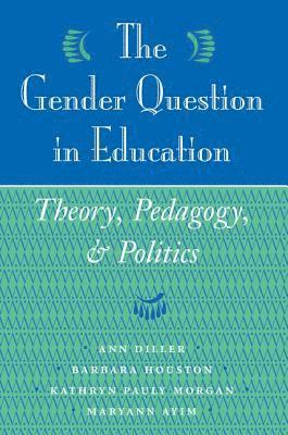 Ann Diller, Barbara Houston, Kathryn Morgan, Maryann Ayim - Gender Question In Education, Häftad