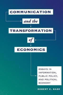 Communication And The Transformation Of Economics 1