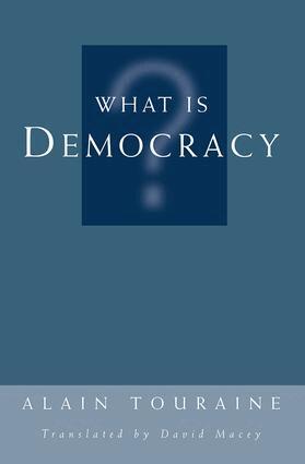 Alain Touraine, David Macey - What Is Democracy?, Häftad