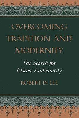 Robert D. Lee - Overcoming Tradition And Modernity, Häftad