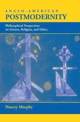 Nancey Murphy - Anglo-American Postmodernity, Häftad