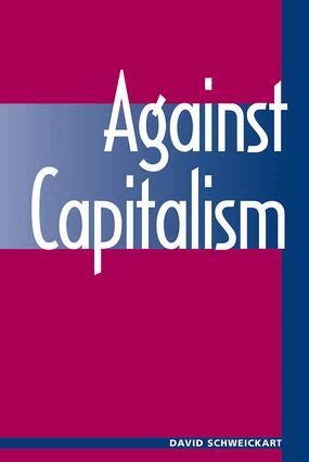 David Schweickart - Against Capitalism, Häftad