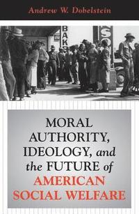 bokomslag Moral Authority, Ideology, And The Future Of American Social Welfare