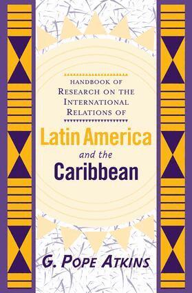 G. Pope Atkins - Handbook Of Research On The International Relations Of Latin America And The Caribbean, Häftad