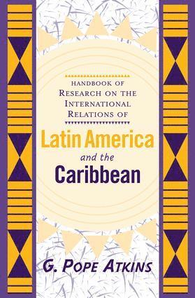 G. Pope Atkins - Handbook Of Research On The International Relations Of Latin America And The Caribbean, Häftad