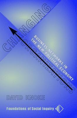 David Knoke - Changing Organizations, Häftad