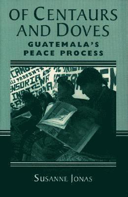 Of Centaurs and Doves: Guatemala's Peace Process 1