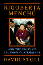 'I, Rigoberta Menchu' and the Story of All Poor Guatemalans 1