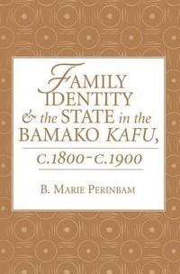 bokomslag Family Identity And The State In The Bamako Kafu