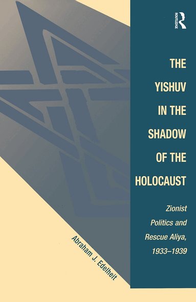 Abraham J Edelheit - Yishuv In The Shadow Of The Holocaust, Häftad