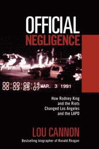 bokomslag Official Negligence: How Rodney King and the Riots Changed Los Angeles and the LAPD