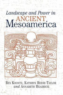 Landscape And Power In Ancient Mesoamerica 1