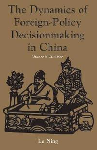 bokomslag The Dynamics Of Foreign-policy Decisionmaking In China