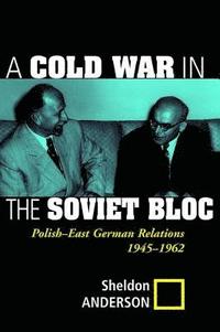 bokomslag A Cold War in the Soviet Bloc
