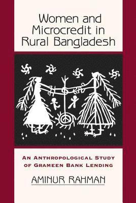 Aminur Rahman - Women And Microcredit In Rural Bangladesh, Häftad