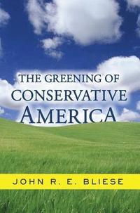 bokomslag The Greening Of Conservative America