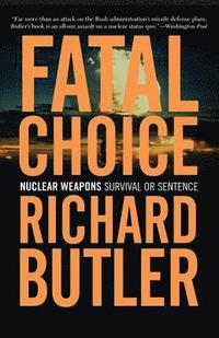 bokomslag Fatal Choice: Nuclear Weapons: Survival or Sentence