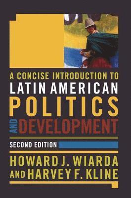 Harvey Kline, Howard Wiarda, Howard J. Wiarda, Harvey F. Kline - Concise Introduction to Latin American Politics and Development, Häftad