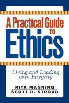 A Practical Guide to Ethics 1