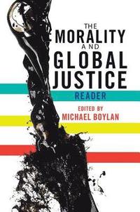 bokomslag The Morality and Global Justice Reader
