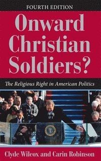 bokomslag Onward Christian Soldiers?: The Religious Right in American Politics
