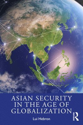Lui Hebron, USA) Hebron, Lui (Hult International Business School - Asian Security in the Age of Globalization, Häftad