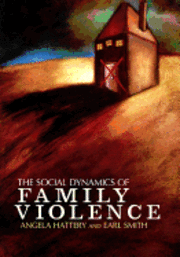 The Social Dynamics of Family Violence 1