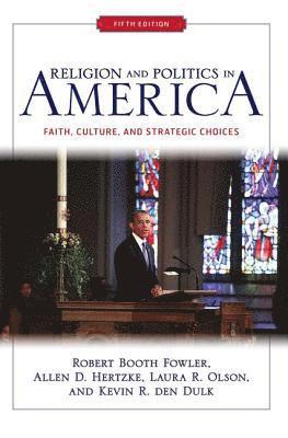 Allen D Hertzke, Kevin Dulk, Laura Olson, Robert Fowler - Religion and Politics in America (Fifth Edition), Häftad