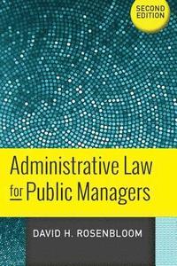 bokomslag Administrative Law for Public Managers, Second Edition