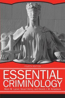 Desire' Anastasia, Mark Lanier, Stuart Henry - Essential Criminology, 4th Edition, Häftad