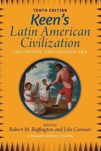 bokomslag Keens latin american civilization, volume 1 - a primary source reader, volu