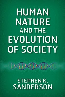 Stephen K. Sanderson - Human Nature and the Evolution of Society, Häftad
