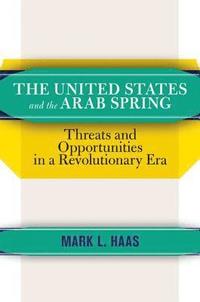 bokomslag The United States and the Arab Spring