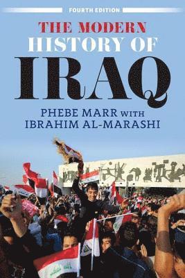 Phebe Marr, Ibrahim al-Marashi - The Modern History of Iraq (Fourth Edition), Häftad